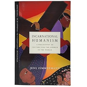 Imagen del vendedor de Incarnational Humanism: A Philosophy of Culture for the Church in the World a la venta por Memento Mori Fine and Rare Books