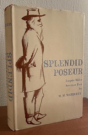 Seller image for Splendid Poseur: Joaquin Miller American Poet for sale by Chaparral Books