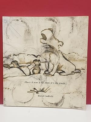 Image du vendeur pour Once it Was a Lie, Now it's The Truth: David Godbold, Drawings mis en vente par Moe's Books