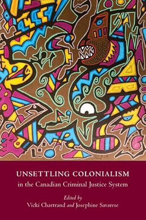Bild des Verk�ufers f�r Unsettling Colonialism in the Canadian Criminal Justice System zum Verkauf von AHA-BUCH GmbH