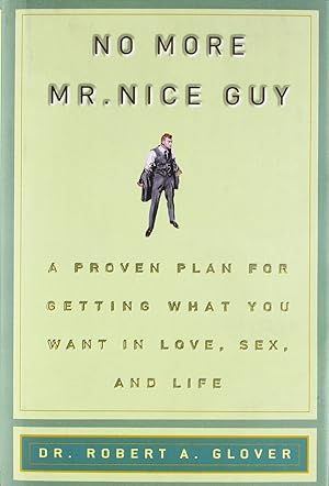 Seller image for No More Mr Nice Guy: A Proven Plan for Getting What You Want in Love, Sex, and Life for sale by Dream Books Co.