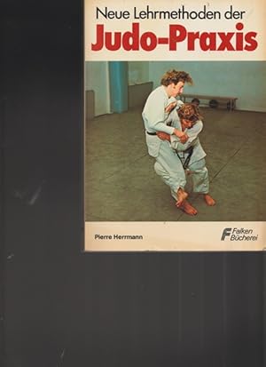 Seller image for Neue Lehrmethoden der Judo-Praxis. for sale by Ant. Abrechnungs- und Forstservice ISHGW