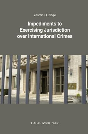 Immagine del venditore per Impediments to Exercising Jurisdiction Over International Crimes venduto da BuchWeltWeit Ludwig Meier e.K.