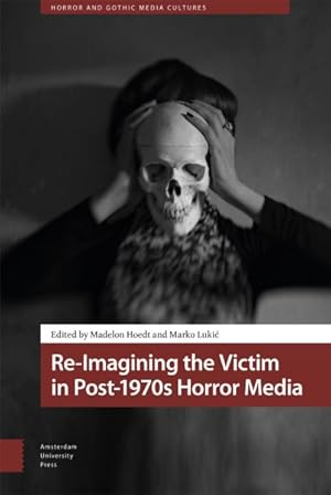 Imagen del vendedor de Re-imagining the Victim in Post-1970s Horror Media a la venta por GreatBookPrices
