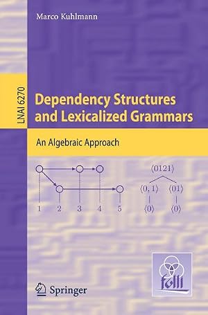 Seller image for Dependency Structures and Lexicalized Grammars : An Algebraic Approach for sale by AHA-BUCH GmbH