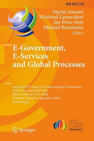 Seller image for E-Government, E-Services and Global Processes : Joint IFIP TC 8 and TC 6 International Conferences, EGES 2010 and GISP 2010, Held as Part of WCC 2010, Brisbane, Australia, September 20-23, 2010, Proceedings for sale by AHA-BUCH GmbH