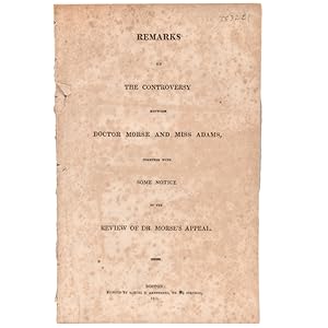 Imagen del vendedor de Remarks of the Controversy between Doctor Morse and Miss Adams, together with some notice of the Review of Dr. Morse's Appeal a la venta por The Old Mill Bookshop