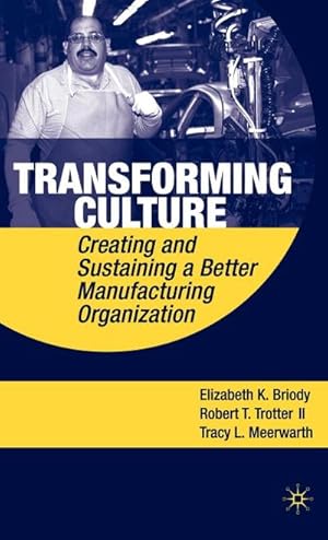 Imagen del vendedor de Transforming Culture : Creating and Sustaining a Better Manufacturing Organization a la venta por AHA-BUCH GmbH