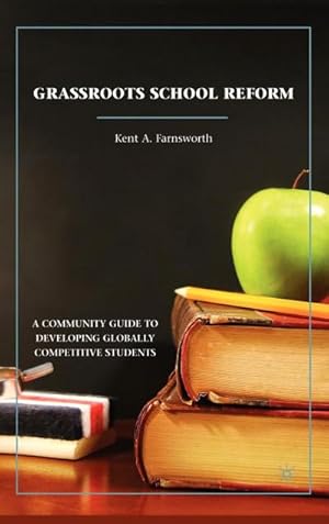 Imagen del vendedor de Grassroots School Reform : A Community Guide to Developing Globally Competitive Students a la venta por AHA-BUCH GmbH