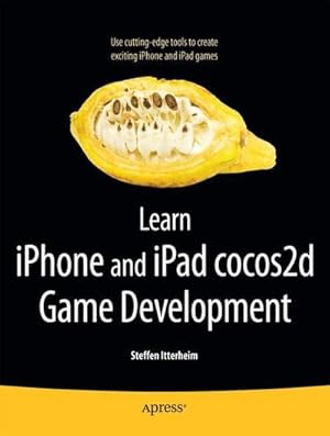 Immagine del venditore per Learn iPhone and iPad Cocos2d Game Development : The Leading Framework for Building 2D Graphical and Interactive Applications venduto da AHA-BUCH GmbH