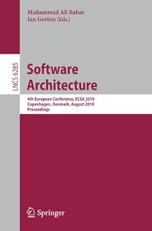 Seller image for Software Architecture : 4th European Conference , ECSA 2010, Copenhagen, Denmark, August 23-26, 2010, Proceedings for sale by AHA-BUCH GmbH