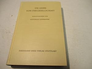 Bild des Verk�ufers f�r Die Lehre von der Gesellschaft. Ein Lehrbuch der Soziologie. zum Verkauf von Ottmar M�ller