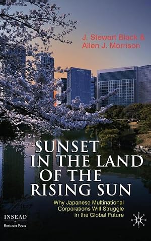 Imagen del vendedor de Sunset in the Land of the Rising Sun : Why Japanese Multinational Corporations Will Struggle in the Global Future a la venta por AHA-BUCH GmbH