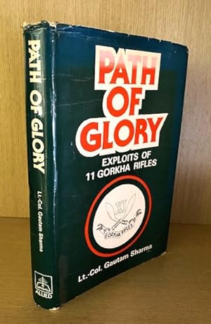 Path of Glory. Exploits of the 11 Gorkha Rifles (signed copy)