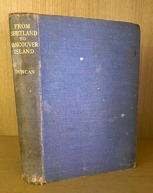 From Shetland to Vancouver Island. Recollections of Seventy - Five Years