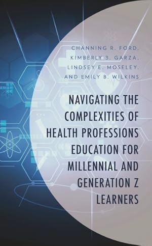 Seller image for Navigating the Complexities of Health Professions Education for Millennial and Generation Z Learners for sale by GreatBookPrices