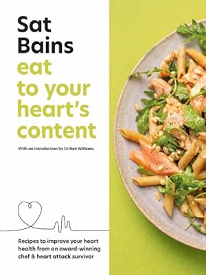 Imagen del vendedor de Eat to Your Heart's Content : Recipes to Improve Your Heart Health from an Award-winning Chef & Heart Attack Survivor a la venta por GreatBookPrices
