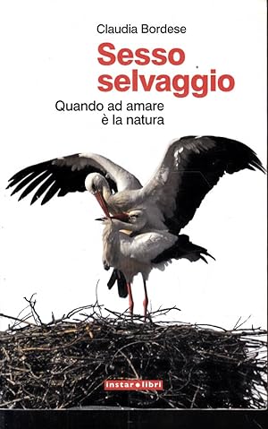 Image du vendeur pour Sesso Selvaggio Quando ad amare  la natura mis en vente par Laboratorio del libro