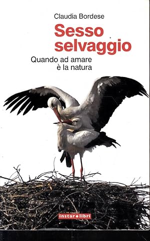 Immagine del venditore per Sesso Selvaggio Quando ad amare  la natura venduto da Laboratorio del libro