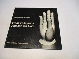 Bild des Verkufers fr Franz Gutmanns Arbeiten mit Holz. zum Verkauf von Ottmar Mller
