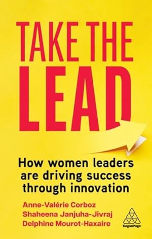 Immagine del venditore per Take the Lead : How Women Leaders Are Driving Success Through Innovation venduto da GreatBookPrices