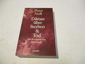 Bild des Verkufers fr Diktate ber Sterben & Tod. Mit der Totenrede von Max Frisch. zum Verkauf von Ottmar Mller