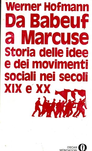 DA BABEUF A MARCUSE STORIA DELLE IDEE E DEI MOVIMENTI SOCIALI NEI SECOLI XIX E XX