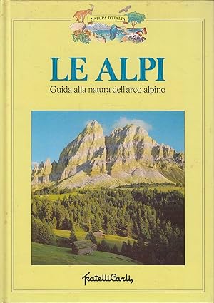 Le Alpi - Guida alla natura dell'arco alpino