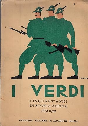 Seller image for I verdi. Cinquant'anni di storia alpina 1872-1922. Sotto gli auspici della Associazione Nazionale Alpini. for sale by Laboratorio del libro