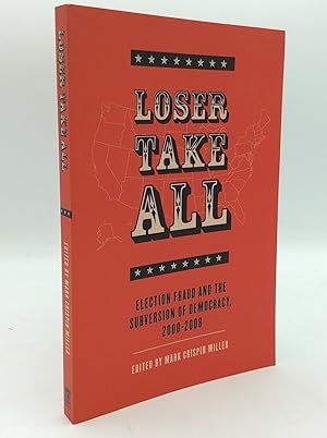 Seller image for LOSER TAKE ALL: Election Fraud and the Subversion of Democracy, 2000-2008 for sale by Kubik Fine Books Ltd., ABAA