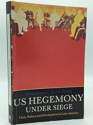 U.S. HEGEMONY UNDER SIEGE: Class, Politics and Development in Latin America