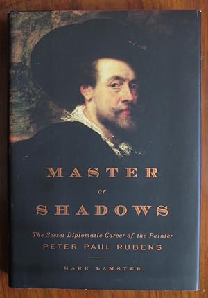 Seller image for Master of Shadows: The Secret Diplomatic Career of the Painter Peter Paul Rubens for sale by C L Hawley (PBFA)