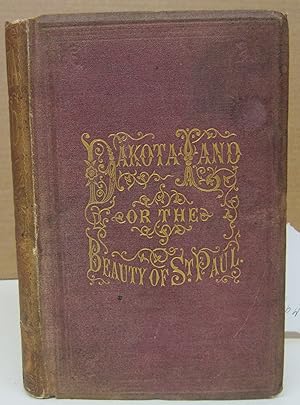 Seller image for Dakota Land, or, The Beauty of St. Paul; An Original Illustrated, Historic and Romantic Work for sale by Midway Book Store (ABAA)