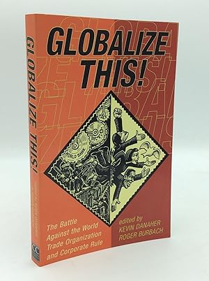 Imagen del vendedor de GLOBALIZE THIS! The Battle Against the World Trade Organization and Corporate Rule a la venta por Kubik Fine Books Ltd., ABAA