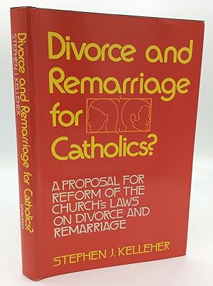 DIVORCE AND REMARRIAGE FOR CATHOLICS
