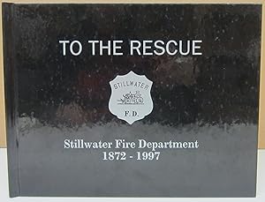 Seller image for To the Rescue: Stillwater Fire Department 1872-1997 for sale by Midway Book Store (ABAA)