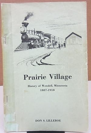 Prairie Village: History of Wendell, Minnesota 1887-1918