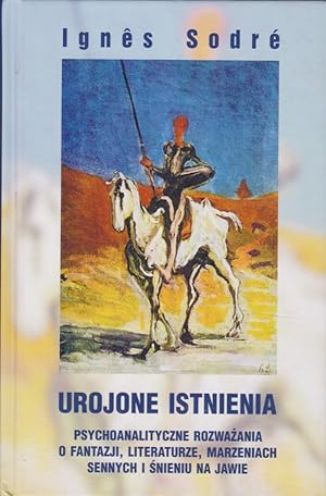 Bild des Verkufers fr Urojone Istnienia. Psychoanalityczne Rozwazania o Fantazij, Literaturze, Marzeniach - Sennych i snieniu na jawie. zum Verkauf von Fundus-Online GbR Borkert Schwarz Zerfa