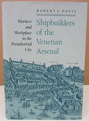 Immagine del venditore per Shipbuilders of the Venetian Arsenal: Workers and Workplace in the Preindustrial City venduto da Midway Book Store (ABAA)