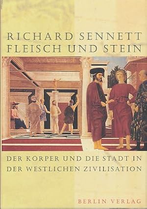 Fleisch und Stein. Der Körper und die Stadt in der westlichen Zivilisation. Aus dem Amerikanische...