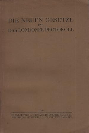 Die neuen Gesetze und das Londoner Protokoll. Mit Notenwechsel, Denkschrift u. Begründungen d. Re...