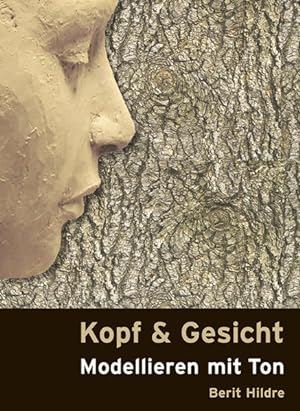 Seller image for Kopf und Gesicht: Modellieren mit Ton for sale by Modernes Antiquariat - bodo e.V.