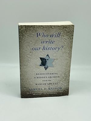 Imagen del vendedor de Who Will Write Our History? Rediscovering a Hidden Archive from the Warsaw Ghetto a la venta por True Oak Books