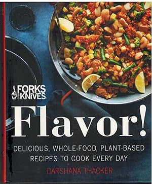 Seller image for FORKS OVER KNIVES Flavor! : Delicious, Whole-Food, Plant-Based Recipes to Cook Every Day for sale by The Avocado Pit