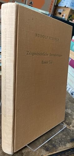 Zeitgeschichtliche Betrachtungen. Erster Teil: Dreizehn Vorträge, Dornach 4. bis 31. Dezember und...