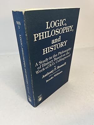 LOGIC, PHILOSOPHY, AND HISTORY. A Study in the Philosophy of History Based on the Work of R.G. Co...