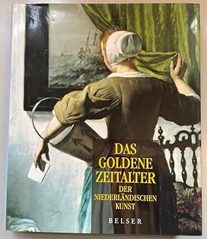 Bild des Verkufers fr Das goldene Zeitalter der niederlndischen Kunst: Gemlde, Skulpturen und Kunsthandwerk des 17. Jahrhunderts in Holland. zum Verkauf von Fundus-Online GbR Borkert Schwarz Zerfa