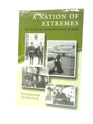 Bild des Verkufers fr Nation of Extremes: Pioneers in Twentieth-century Ireland zum Verkauf von World of Rare Books