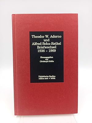 Theodor W. Adorno und Alfred Sohn-Rethel: Briefwechsel 1936-1969 (Herausgegeben von Christoph Gödde)