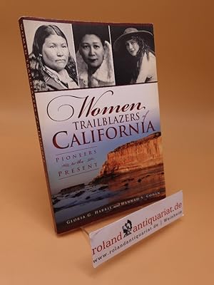 Bild des Verkufers fr Women Trailblazers of California ; Pioneers to the Present zum Verkauf von Roland Antiquariat UG haftungsbeschrnkt